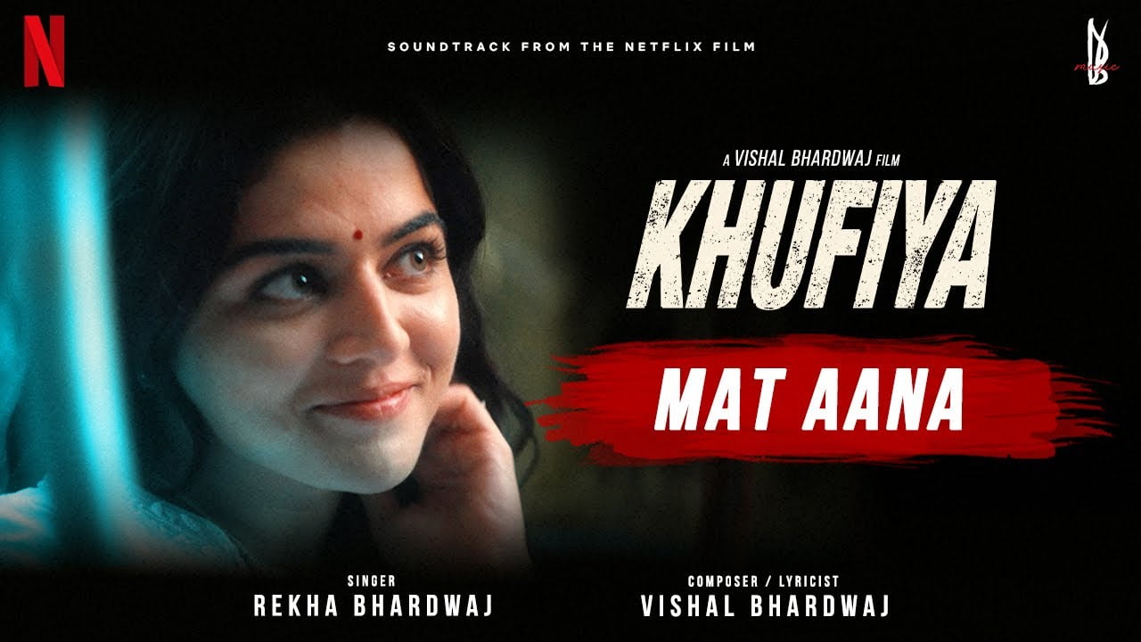 Mat aana latest lyrics khufiya-2023