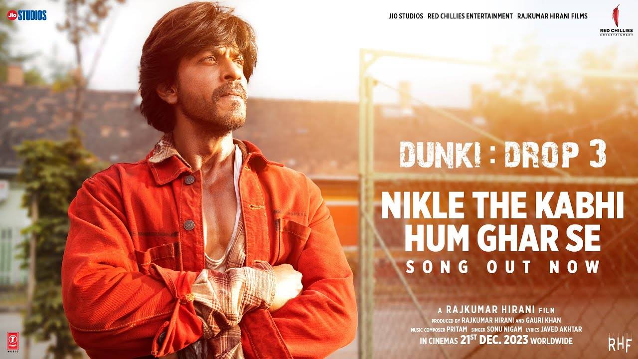 “nikle the kabhi hum ghar se ” latest song dunki drop 3