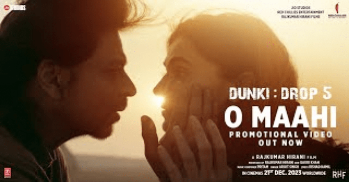 O maahi dunki song lyrics – shah rukh khan (2023)