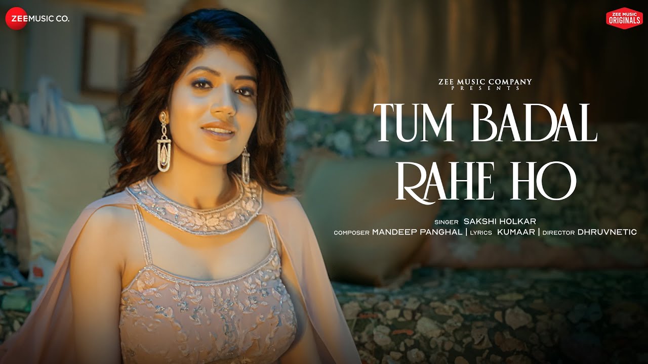 Tum badal rahe ho latest & bliss song lyrics – sakshi holkar(2024)