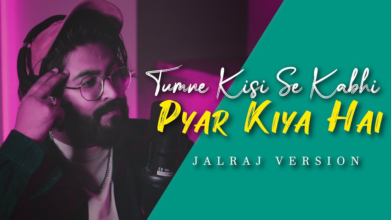 Tumne kisi se kabhi pyar kiya hai latest song lyrics – jalraj(2024)